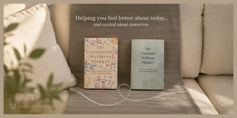 The Essential Wellness Planner — Helping you feel better about today and excited about tomorrow